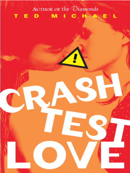 Title details for Crash Test Love by Ted Michael - Available